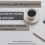 Mastering Focus and Productivity: How to Achieve More with Less Effort [Key Take Away from ‘The ONE Thing’ Book Summary]